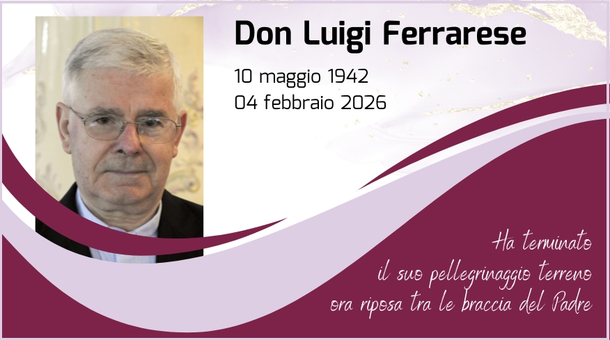 Don Luigi Ferrarese riposa ora tra le braccia del Padre